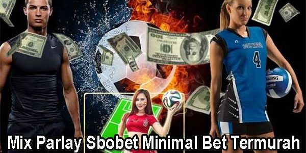 Mix Parlay Sbobet Minimal Bet Termurah
